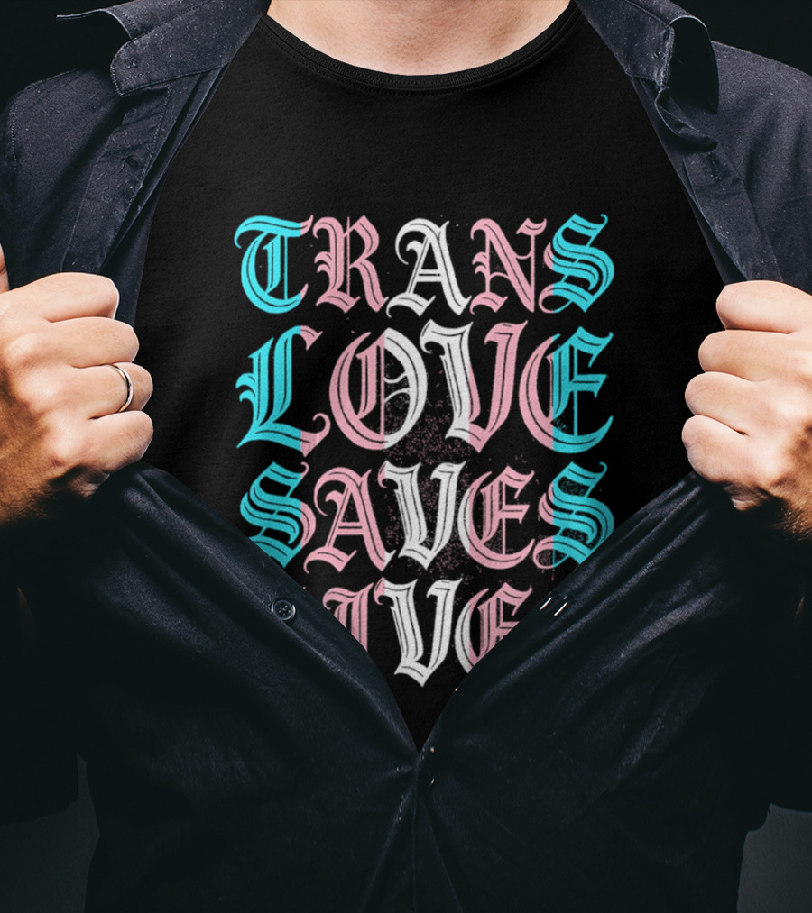 Trans Love Saves Lives Bold Typography Pastel T-Shirt