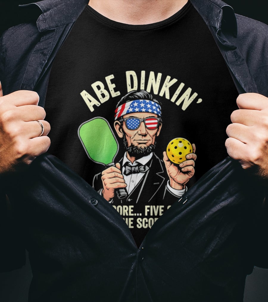 Abe Dinkin Pickleball Four Score Five Score What's The Score Again T-Shirt
