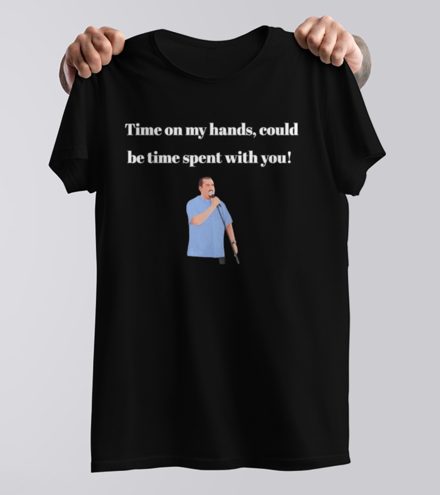 Max And Paddy Jokers Time On My Hands Could Be Time Spent With You Mic Stand Blue T-Shirt