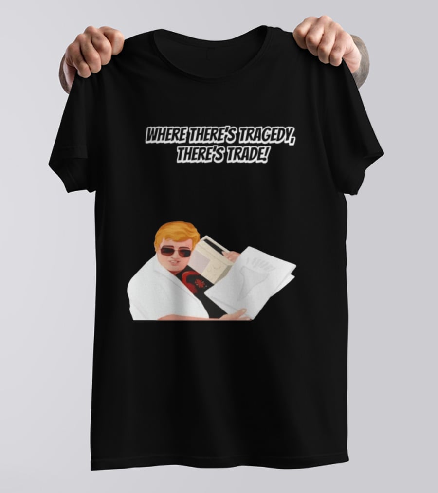 Max And Paddy Where Theres Tragedy Theres Trade Bubbles T-Shirt