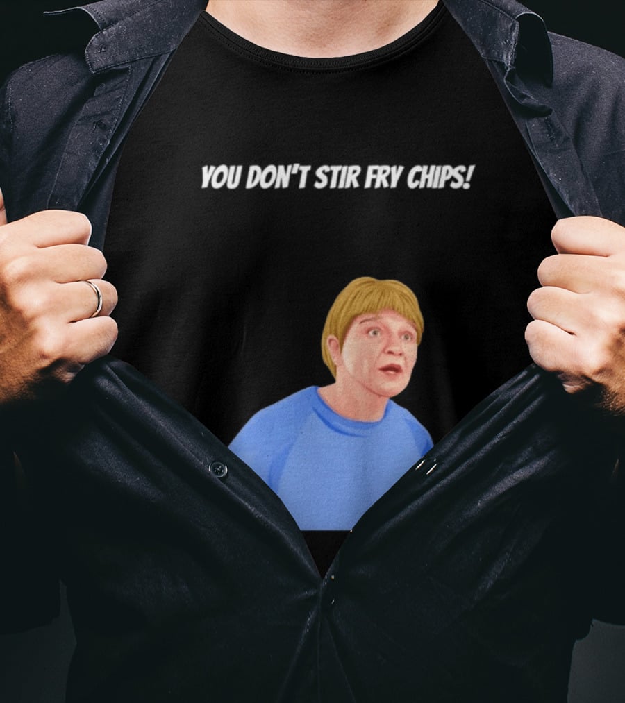 Max And Paddy You Don't Stir Fry Chips Pam Shipman Comedy T-Shirt
