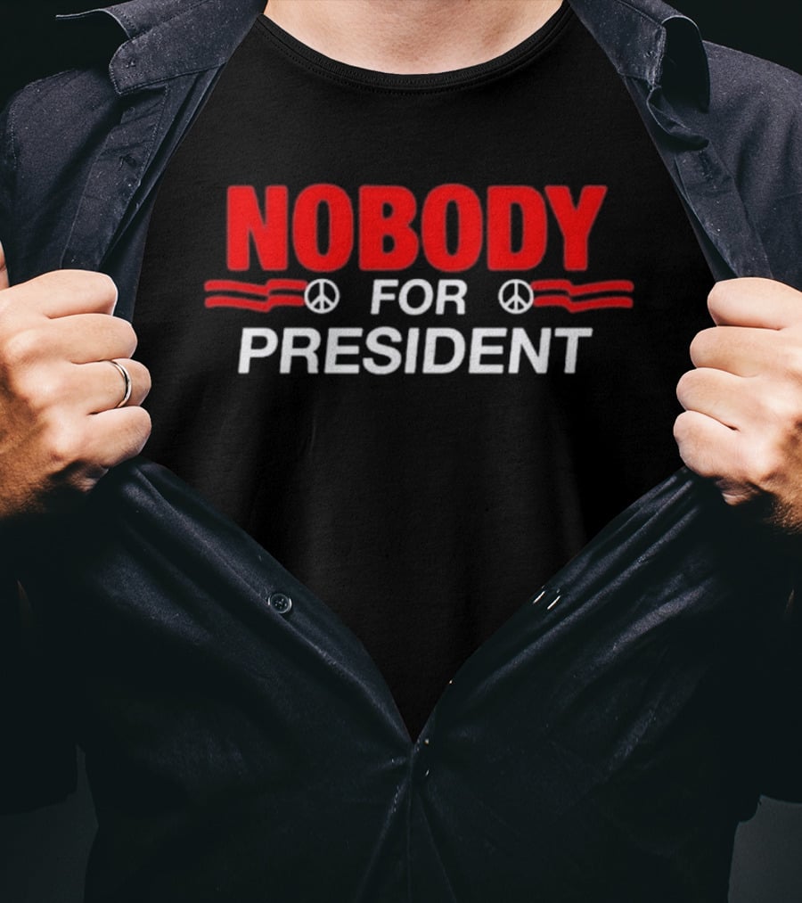 Nobody For President Peace Sign Election Humor T-Shirt