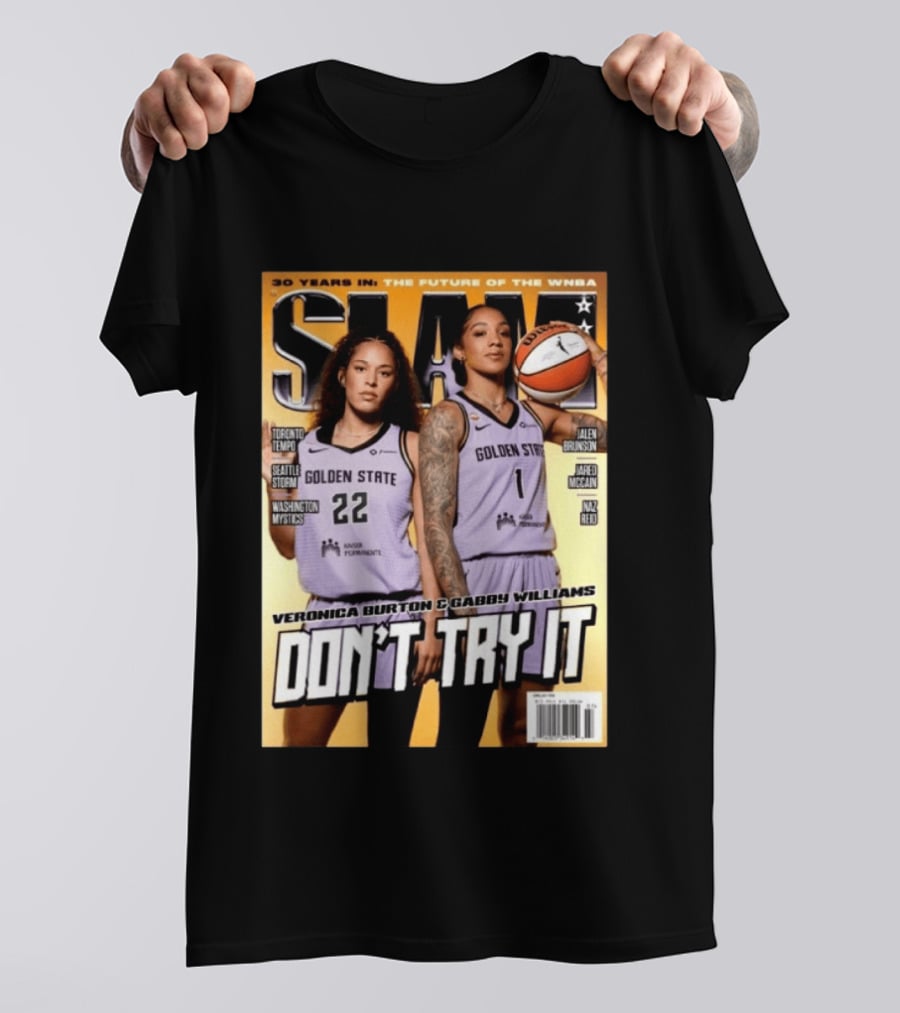 SLAM 30 Years WNBA Veronica Burton Gabby Williams Golden State Don't Try It T-Shirt