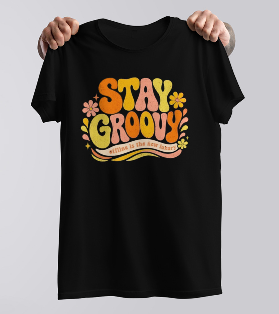 Stay Groovy Offline Is The New Luxury Vintage Retro Flowers T-Shirt