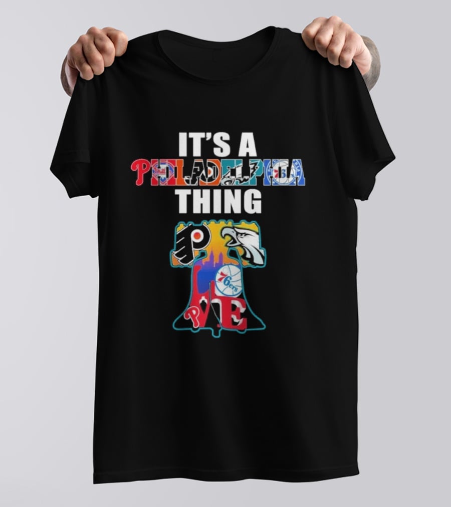 It's A Philadelphia Thing Sports Teams Phillies Eagles 76ers Flyers PA T-Shirt
