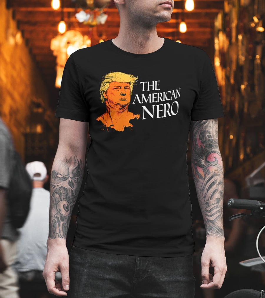 The American Nero Donald Trump T-Shirt