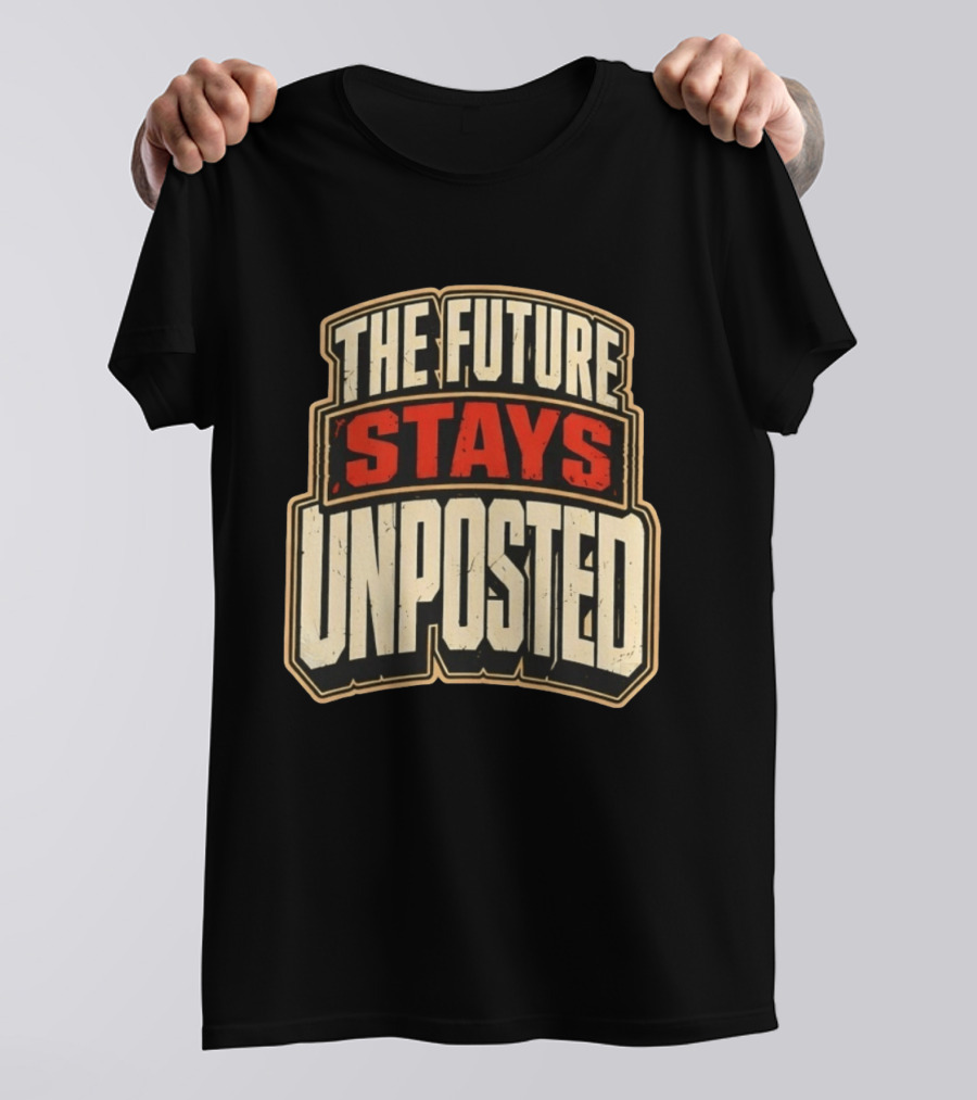 The Future Stays Unposted T-Shirt