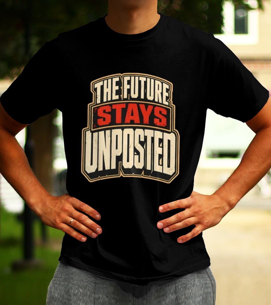 The Future Stays Unposted T-Shirt