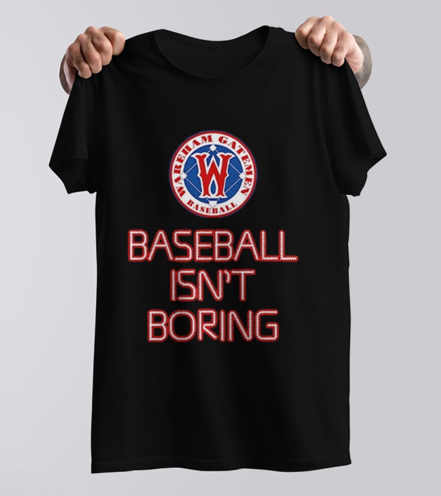 Wareham Gatemen Baseball Isn't Boring Sports Team Logo Fan T-Shirt