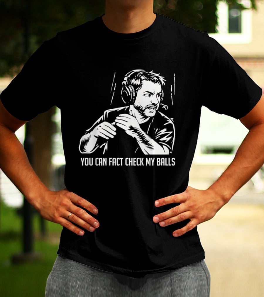 You Can Fact Check My Balls Headset Attire T-Shirt