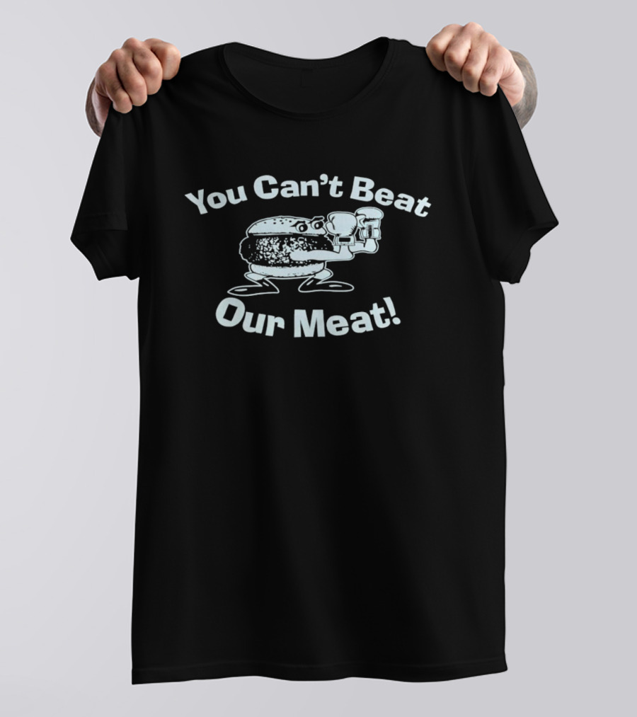 You Can't Beat Our Meat Funny Burger Character Holding T-Shirt