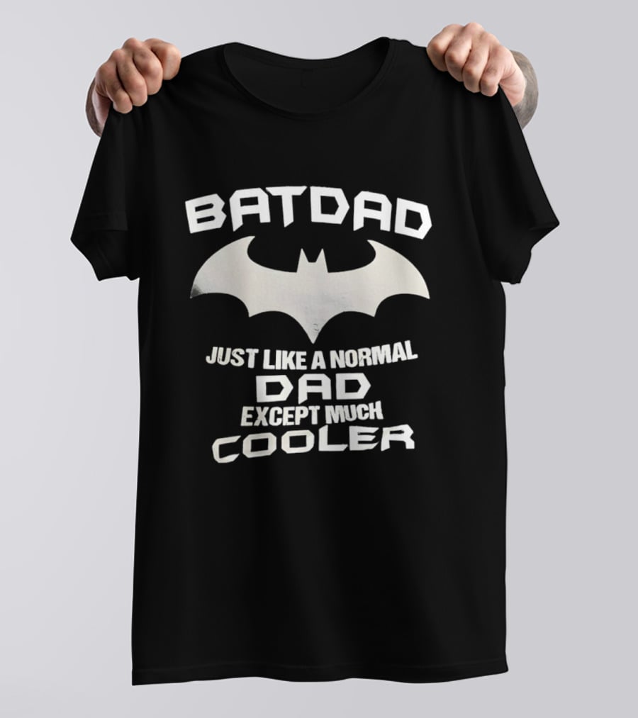 BATDAD Just Like A Normal Dad Except Much Cooler Batman T-Shirt