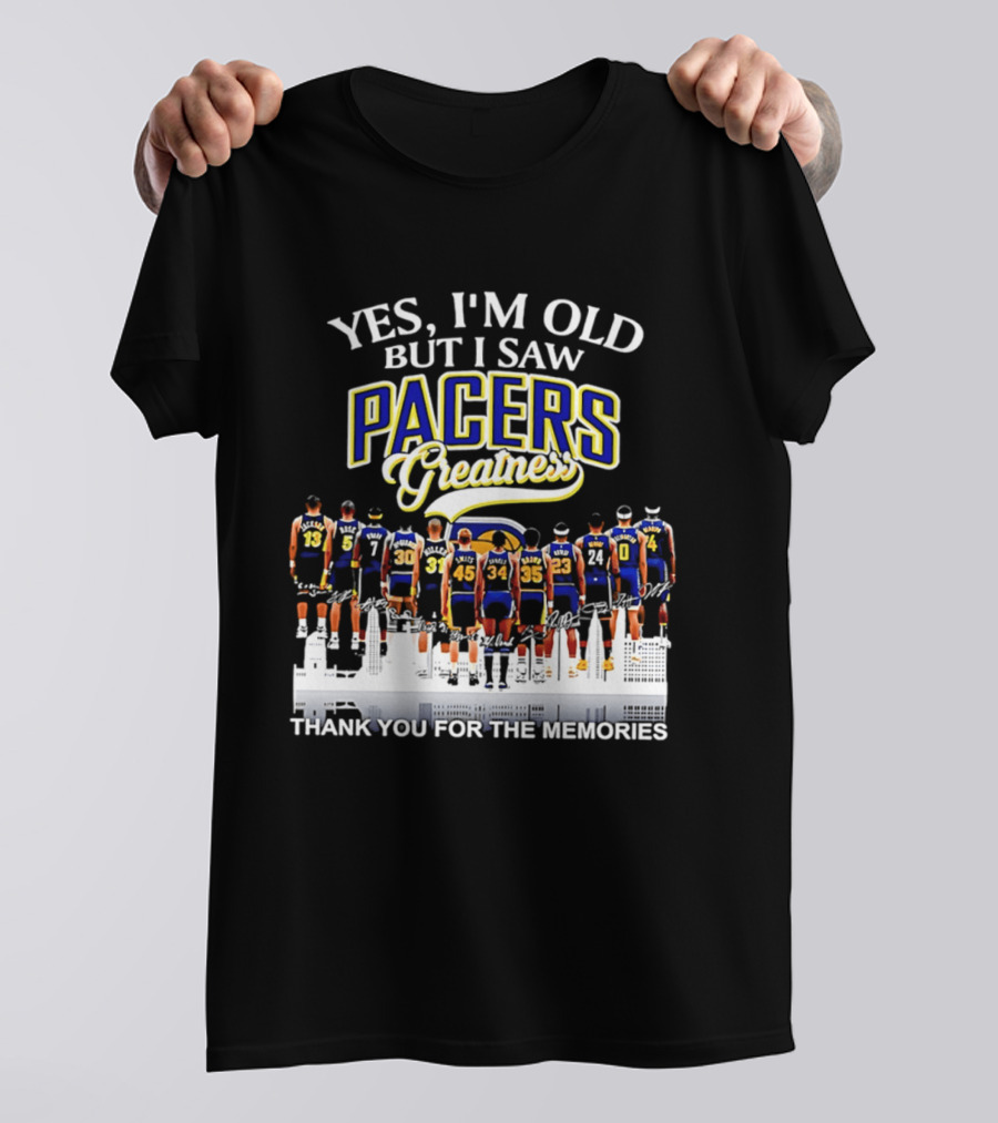 Yes I'm Old But I Saw Pacers Greatness Thank You For The Memories T-Shirt