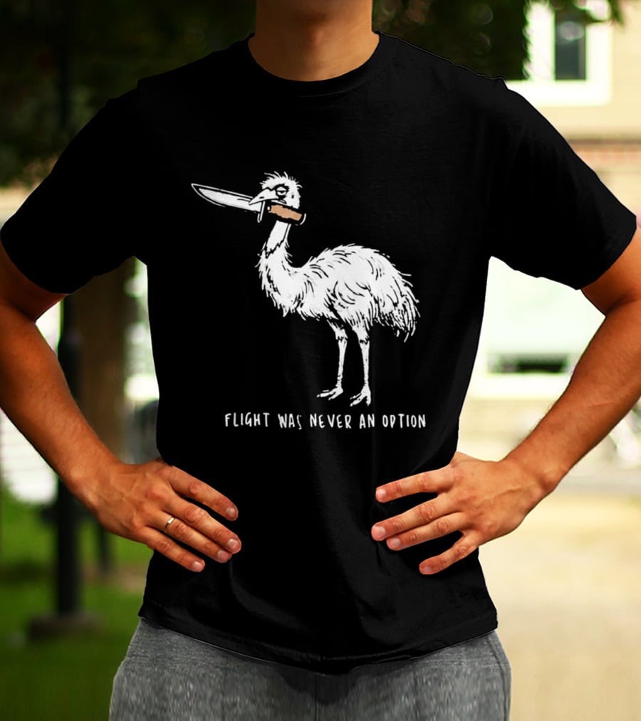 Flight Was Never An Option Meme Emu With Knife T-Shirt