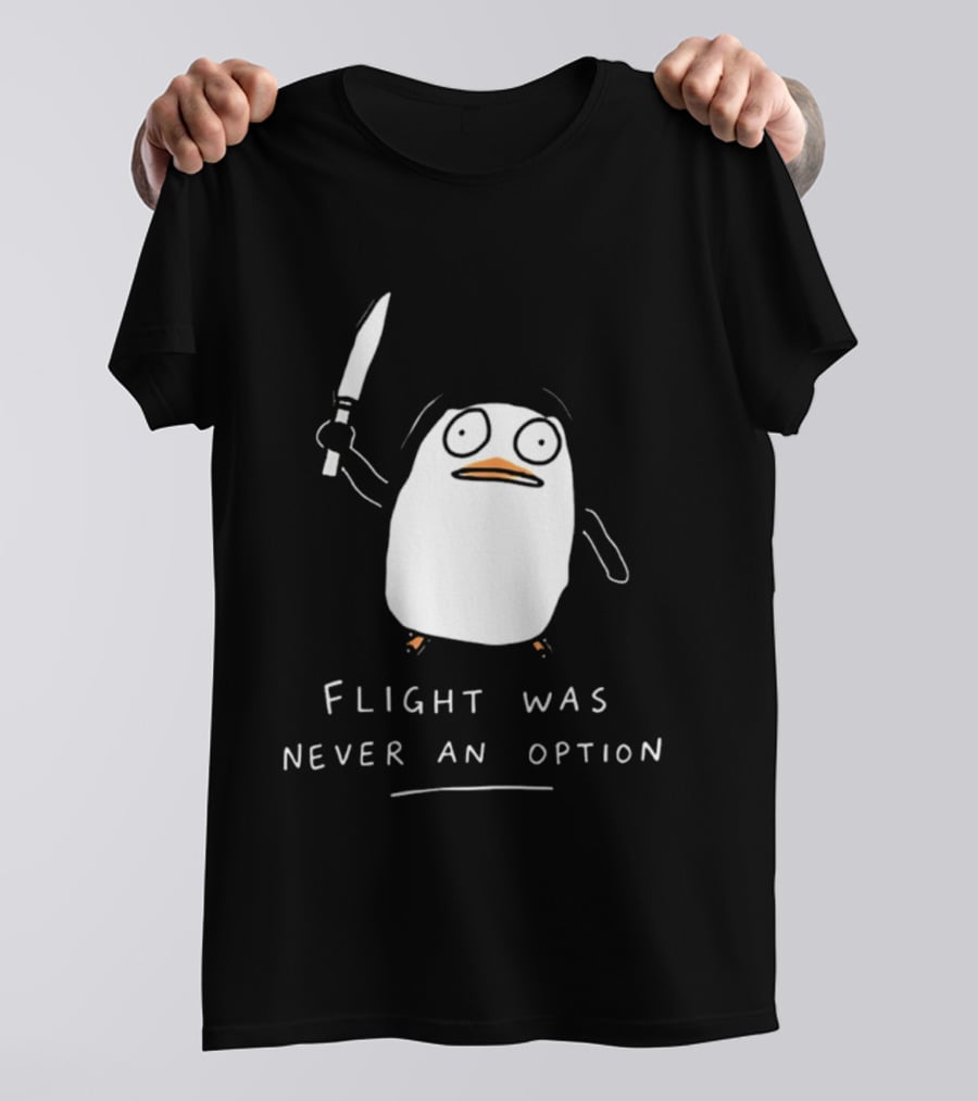 Flight Was Never An Option Penguin With Knife Meme T-Shirt