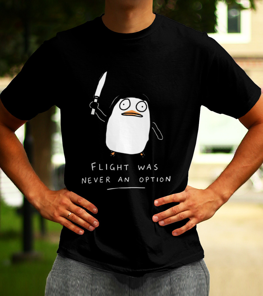 Flight Was Never An Option Penguin With Knife Meme T-Shirt