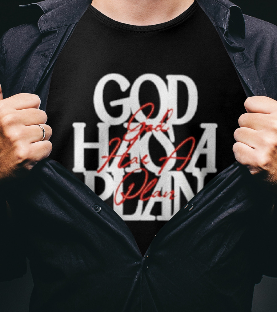 God Has A Plan God Has A Plan T-Shirt