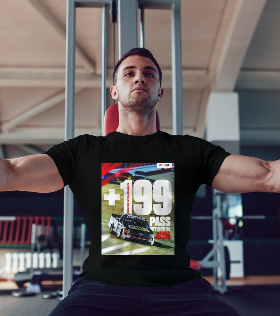 Christian Eckes +199 Pass Differential Most In The Series Motorsports Racing T-Shirt