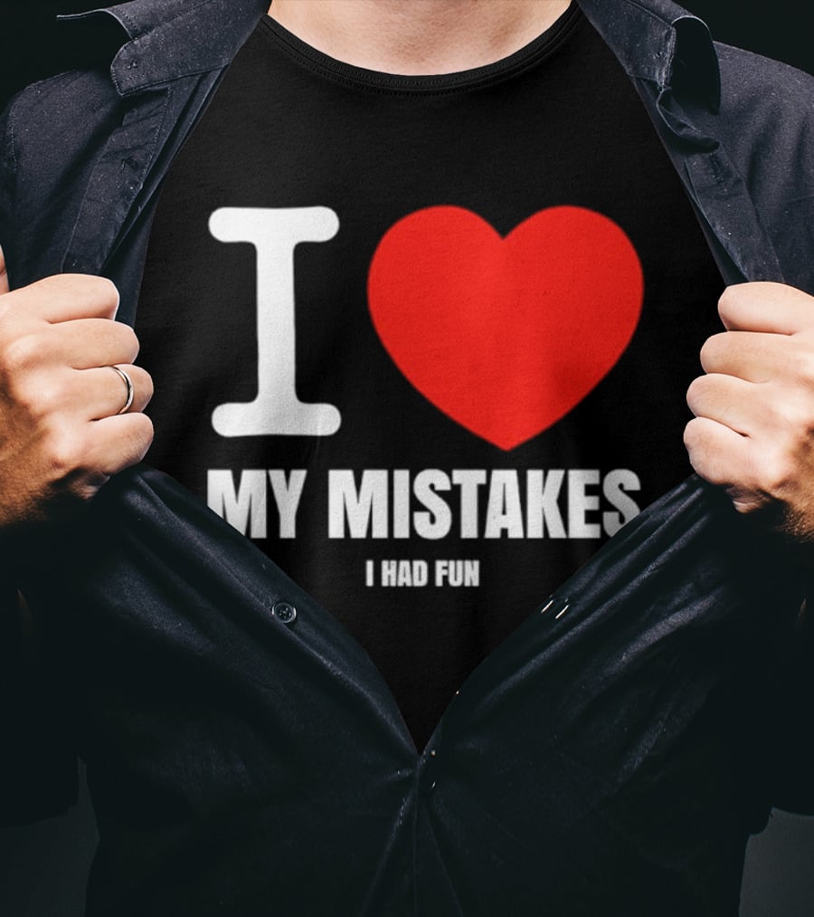 I Love My Mistakes Heart Fun T-Shirt