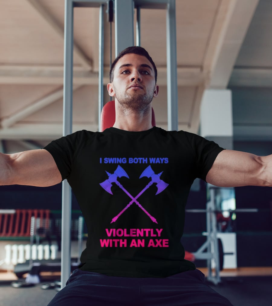 I Swing Both Ways Violently With An Axe Crossed Battle Axes T-Shirt