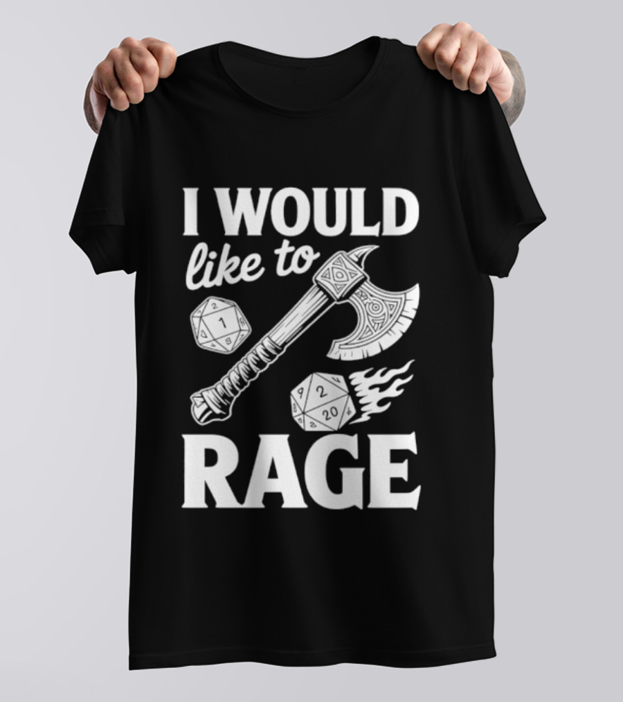 I Would Like To Rage Axe And D20 Dice Fantasy Gaming T-Shirt