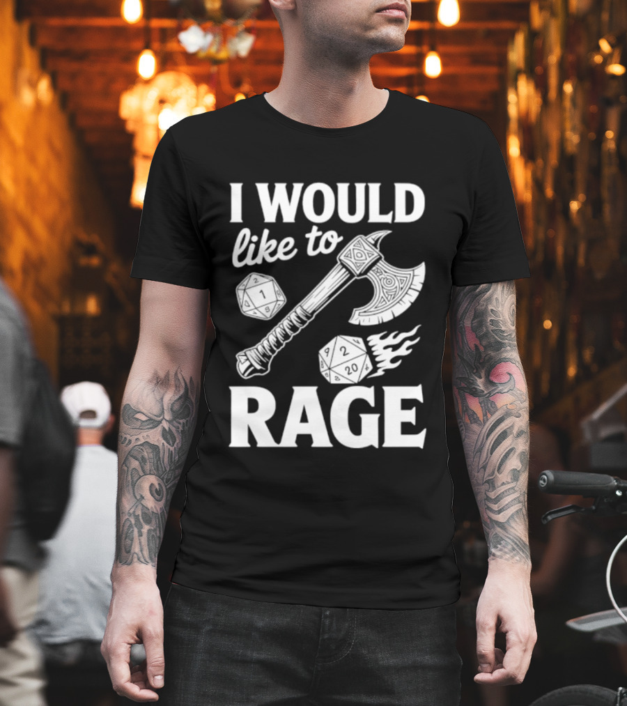 I Would Like To Rage Axe And D20 Dice Fantasy Gaming T-Shirt