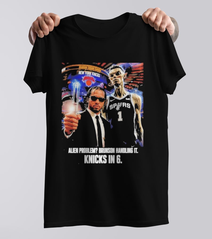 Knicks In 6 Alien Problem Madison Square Garden Spurs T-Shirt