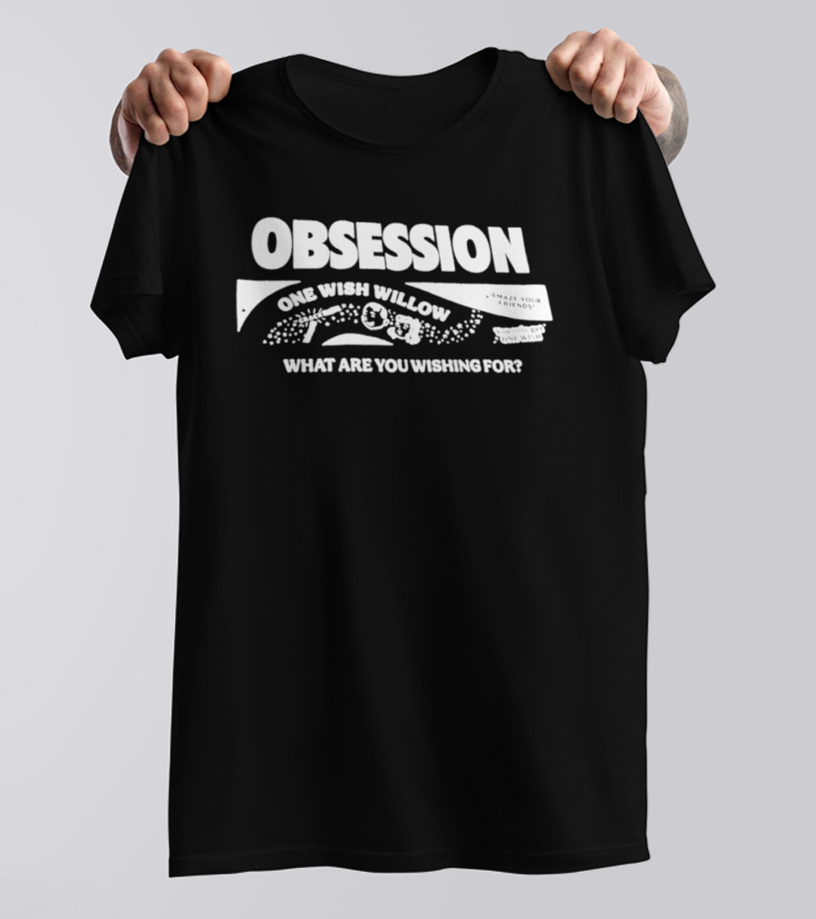 Obsession One Wish Willow What Are You Wishing For T-Shirt