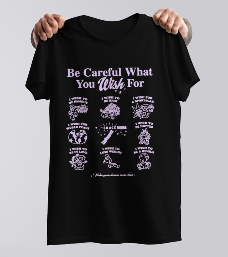 Be Careful What You Wish For Nine Panels Pun Famous Rich Superpowers World Peace Healthier True Love Lose Weight Genius T-Shirt