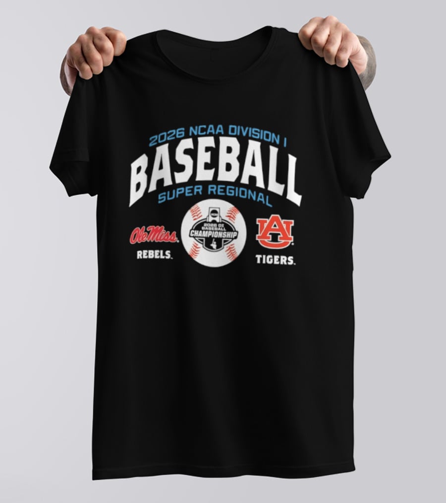 2026 NCAA Division I Baseball Super Regional Ole Miss Rebels Vs Auburn Tigers T-Shirt