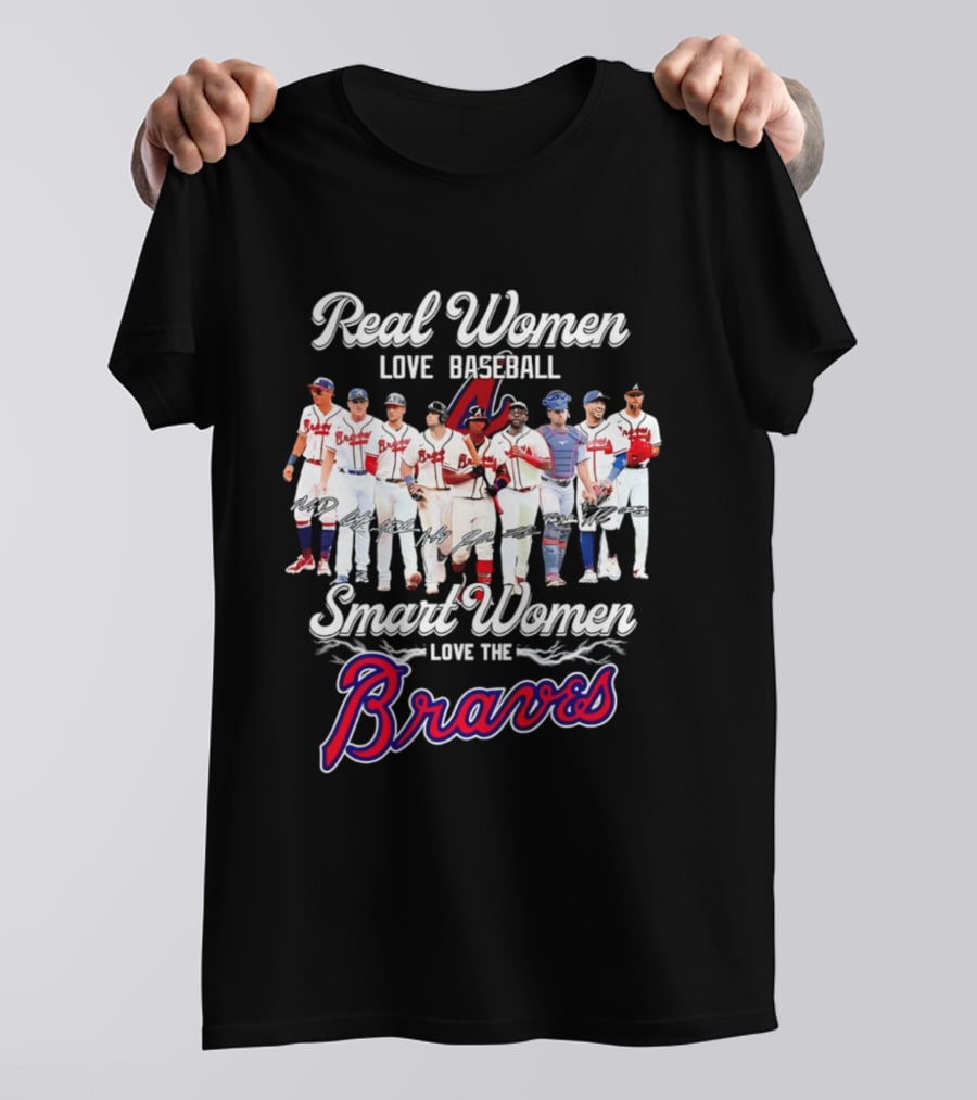 Real Women Love Baseball Smart Women Love The Braves T-Shirt