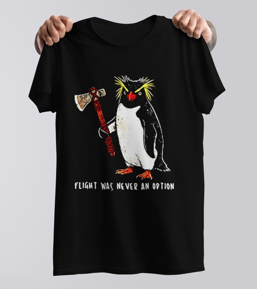 Rockhopper Penguin Axe Flight Was Never An Option T-Shirt