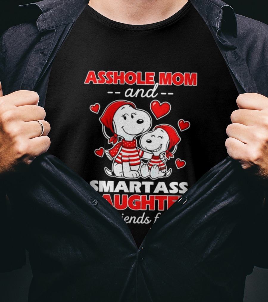 Asshole Mom And Smartass Daughter Best Friends For Life With Snoopy And Peanuts T-Shirt