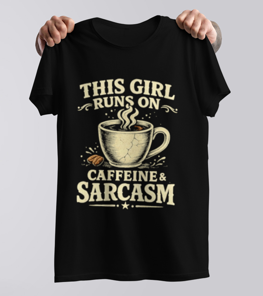 This Girl Runs On Caffeine And Sarcasm Coffee Lover Humor T-Shirt