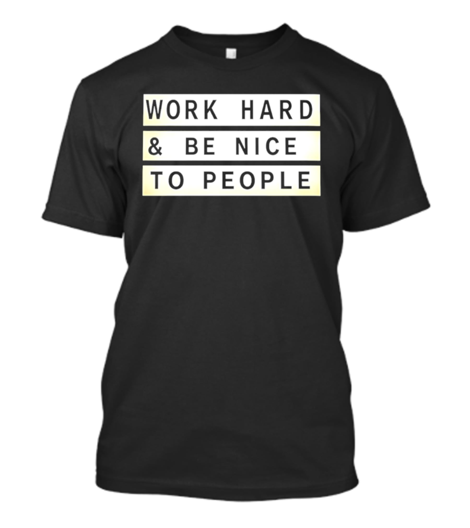 Work Hard Be Nice To People Motivational T-Shirt