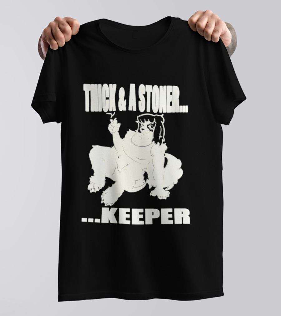 Thick And A Stoner Keeper Dog Girl T-Shirt