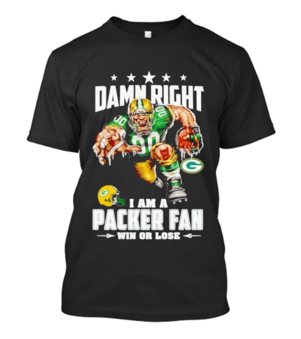 Damn Right I Am A Packer Fan Win Or Lose Football Player And Green Bay Helmets T-Shirt