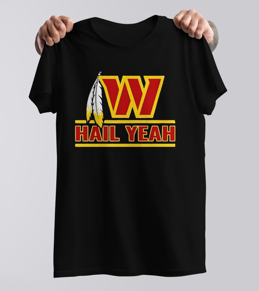 Washington Commanders W Hail Yeah With Feather T-Shirt