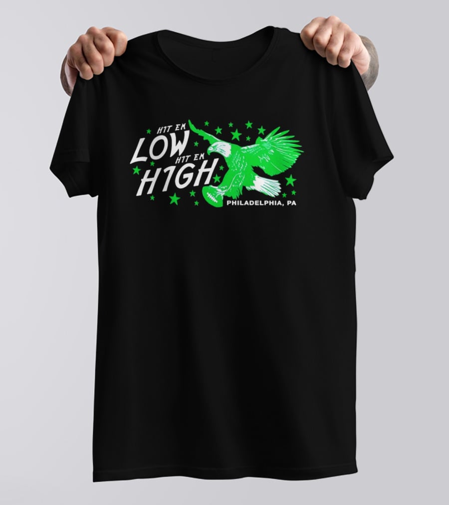 Hit Em Low Hit Em High Philadelphia PA Eagle Football Stars T-Shirt