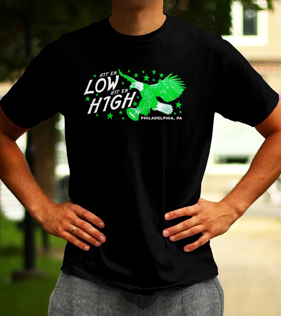Hit Em Low Hit Em High Philadelphia PA Eagle Football Stars T-Shirt