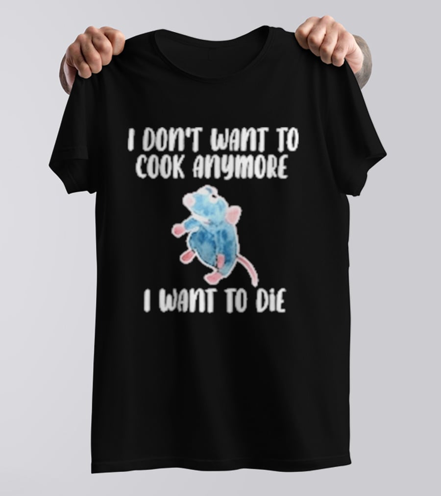 I Don't Want To Cook Anymore I Want To Die Blue Rat Meme T-Shirt