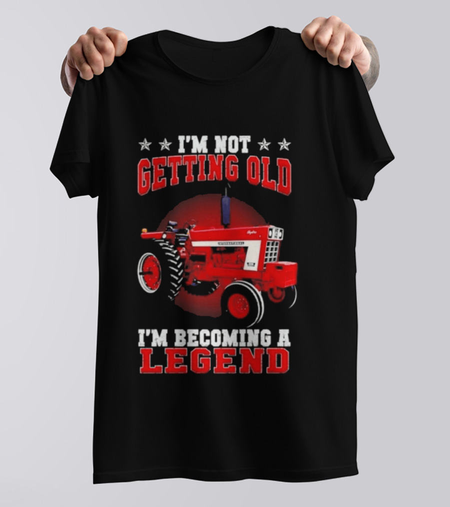 International Harvester I'm Not Getting Old I'm Becoming A Legend Tractor T-Shirt