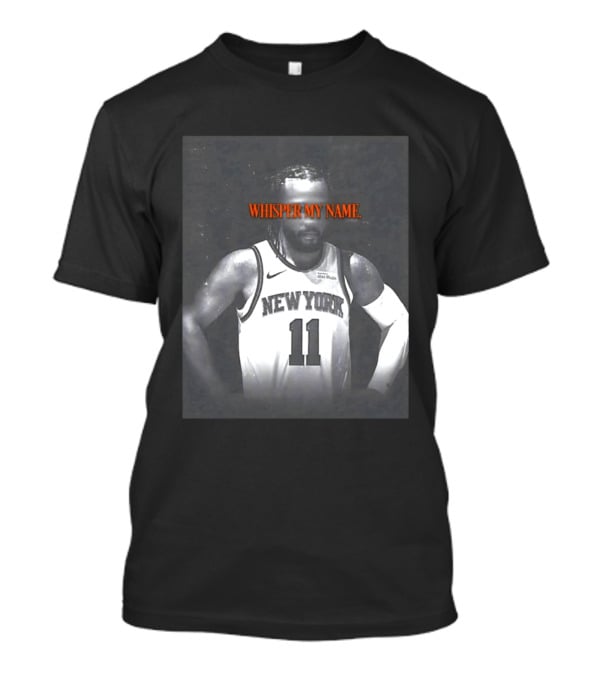 Jalen Brunson New York Knicks Whisper My Name Number 11 T-Shirt