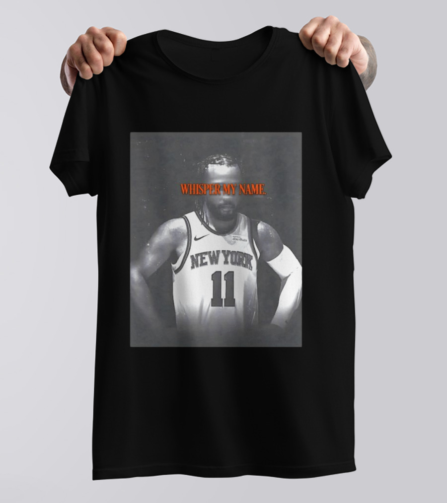 Jalen Brunson New York Knicks Whisper My Name Number 11 T-Shirt