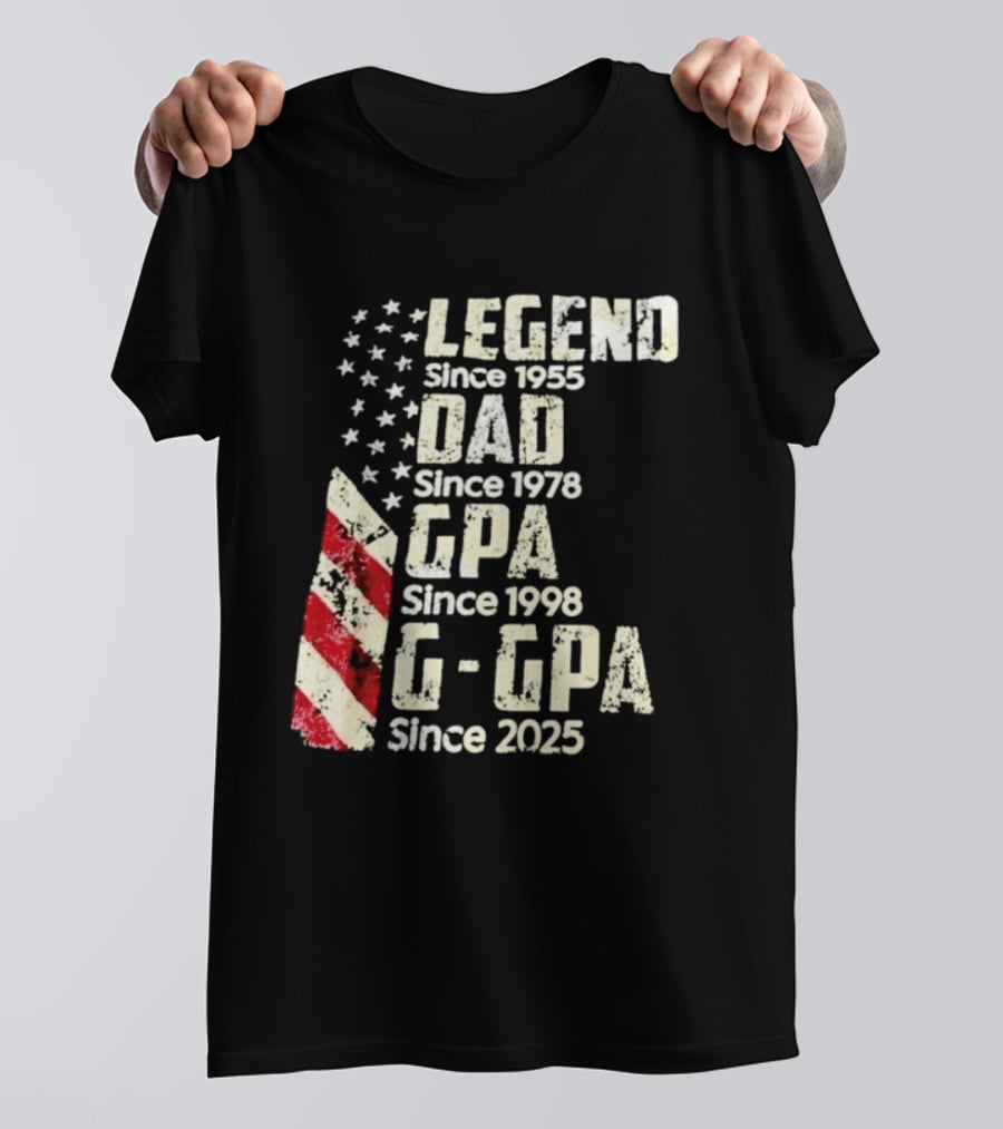 Legend Since 1955 Dad Since 1978 GPA Since 1998 G GPA Since 2025 Patriotic Stars And Stripes T-Shirt