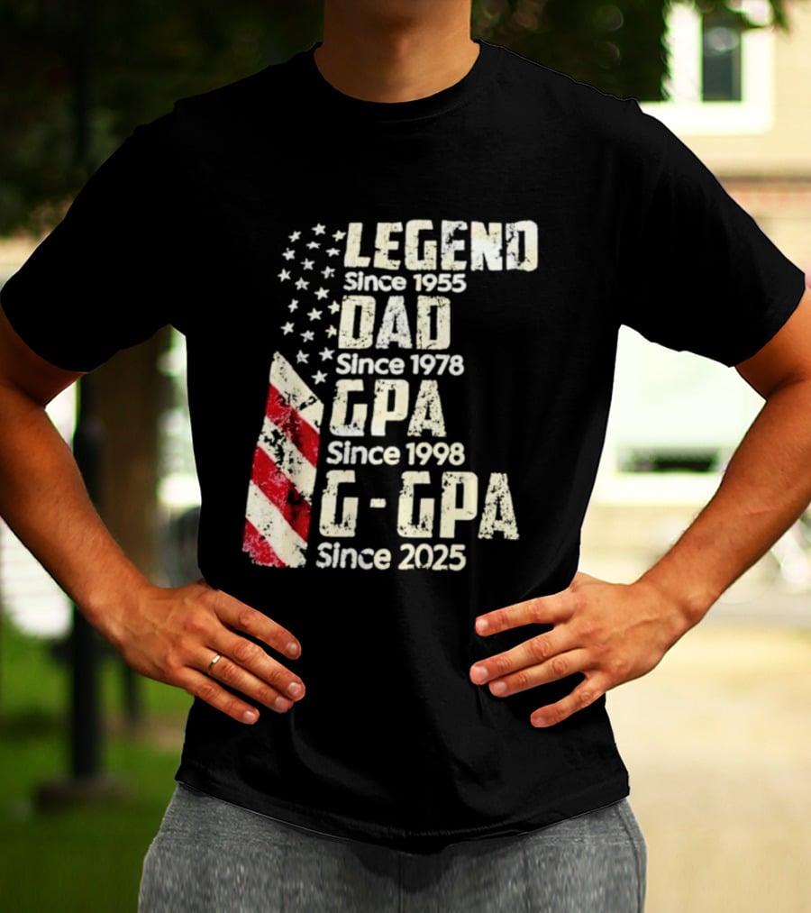 Legend Since 1955 Dad Since 1978 GPA Since 1998 G GPA Since 2025 Patriotic Stars And Stripes T-Shirt