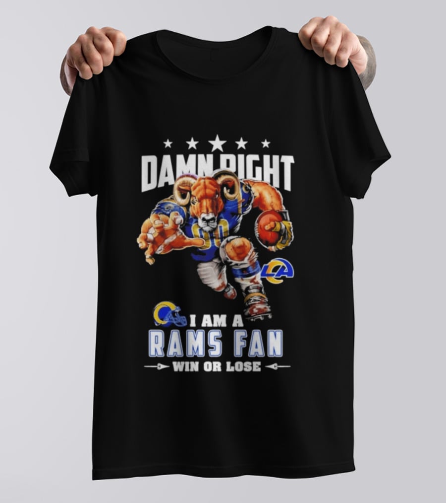 Damn Right I Am A Rams Fan Win Or Lose T-Shirt