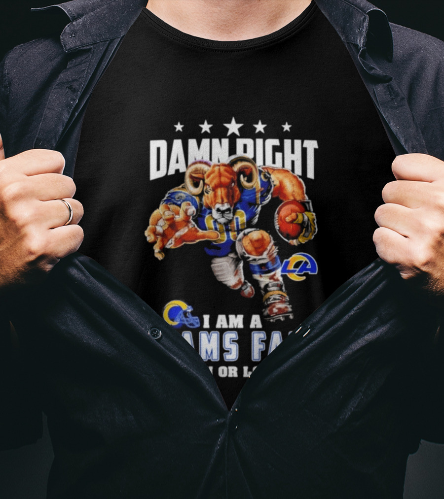 Damn Right I Am A Rams Fan Win Or Lose T-Shirt