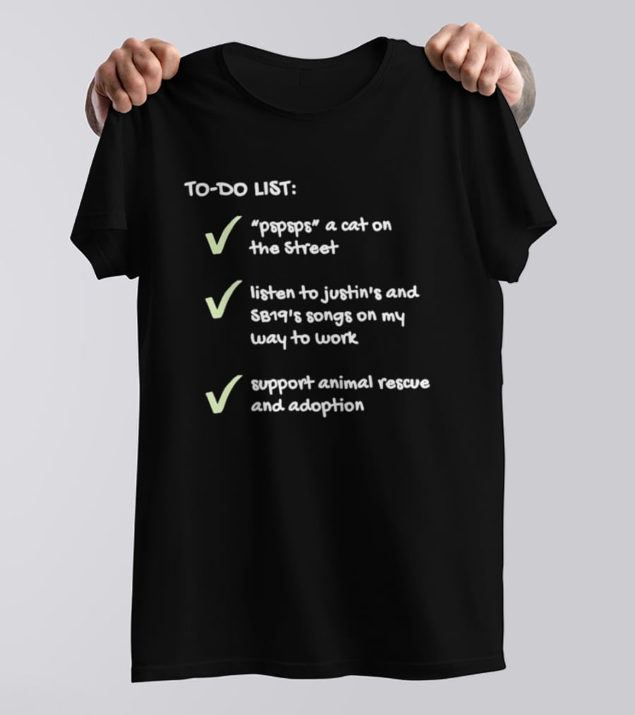 To Do List Pspsps A Cat Listen To Justin Bert Songs Support Animal Rescue Adoption Checkmarks T-Shirt