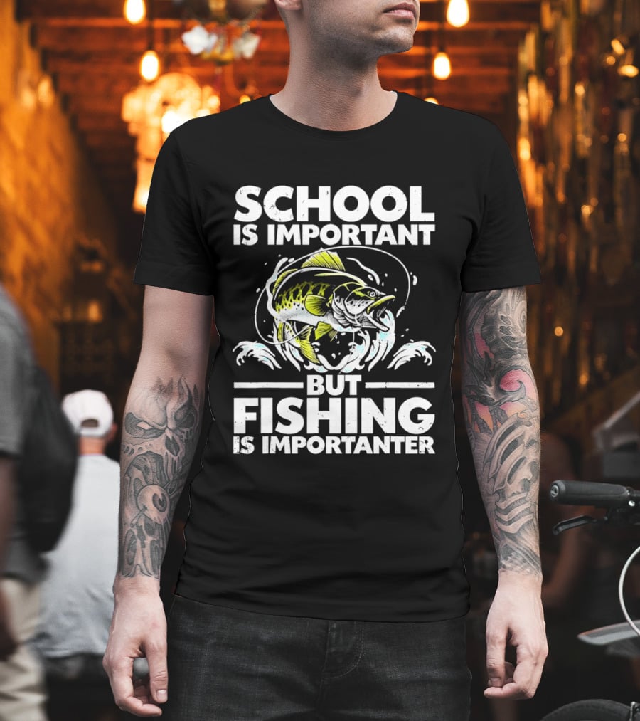 School Is Important But Fishing Is Importanter Funny Fish Humor T-Shirt